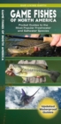 Image for Game Fishes of North America : Pocket Guides to the Most Popular Freshwater and Saltwater Species