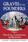 Image for Graves of Our Founders Volume 1 : Their Lives, Contributions, and Burial Sites
