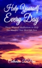 Image for Help Yourself Every Day : Thirty Magical Meditations to Help You Manifest Your Best Life Now
