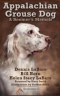 Image for Appalachian Grouse Dog : A Boomer&#39;s Memoir