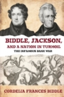 Image for Biddle, Jackson, and a Nation in Turmoil