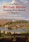 Image for William Hunter - Finding Free Speech : A British Soldier&#39;s Son Who Became an Early American