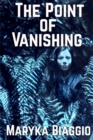 Image for The Point of Vanishing : Based on the true story of author Barbara Follett and her mysterious disappearance