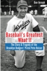 Image for Baseball&#39;s Greatest What If : The Story and Tragedy of Pistol Pete Reiser