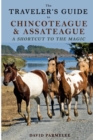 Image for The Traveler&#39;s Guide to Chincoteague and Assateague : A Shortcut to the Magic