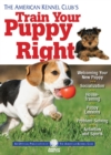 Image for American Kennel Club&#39;s Train Your Puppy Right.