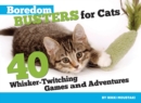 Image for Boredom busters for cats: 40 whisker-twitching games and adventures