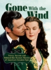 Image for Gone with the wind  : trivia, secrets, and behind-the-scenes stories of America&#39;s greatest epic