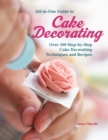 Image for All-in-One Guide to Cake Decorating: Over 100 Step-by-Step Cake Decorating Techniques and Recipes