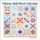 Image for Ultimate Quilt Block Collection: The Step-by-Step Guide to More Than 70 Unique Blocks for Creating Hundreds of Quilt Projects