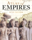 Image for Atlas of empires: the world&#39;s great powers from ancient times to today