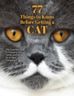 Image for 77 Things to Know Before Getting a Cat : The Essential Guide to Preparing Your Family and Home for a Feline Companion