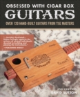 Image for Obsession With Cigar Box Guitars : Over 120 hand-built guitars from the masters, 2nd edition
