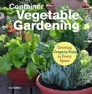 Image for Container vegetable gardening  : growing crops in every space