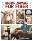 Image for Raising Animals for Fiber: Producing Wool from Sheep, Goats, Alpacas, and Rabbits in Your Backyard