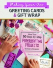 Image for Making your own greeting cards &amp; gift wrap  : 50 step-by-step papercrafting projects for every occasion
