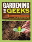 Image for Gardening for geeks: using science, ecology, and mathematics for a high yield garden