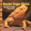 Image for The bearded dragon manual  : expert advice for keeping and caring for a healthy bearded dragon