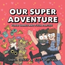 Image for Our Super Adventure: Video Games and Pizza Parties