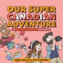 Image for Our super Canadian adventure  : an Our super adventure travelogue