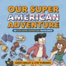 Image for Our Super American Adventure: An Our Super Adventure Travelogue