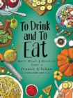 Image for To drink and to eatVol. 2,: More meals and mischief from a French kitchen