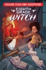 Image for Choose Your Own Adventure Eighth Grade Witch