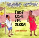 Image for First come the zebra