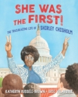 Image for She Was The First! : The Trailblazing Life of Shirley Chisholm
