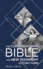 Image for The Conversational Bible : The New Testament in Story Form