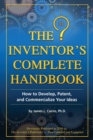 Image for The inventor&#39;s complete handbook  : how to develop, patent, and commercialize your ideas