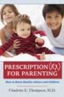 Image for Prescription (Rx) for parenting  : how to raise healthy infants and children