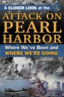 Image for Closer Look at the Attack On Pearl Harbor Where We&#39;ve Been and How It&#39;s Affected Us