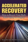 Image for Accelerated Recovery: How to Recover Your Body After Injury or Surgery