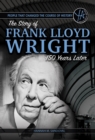 Image for People that changed the course of history: the story of Frank Lloyd Wright 150 years after his birth