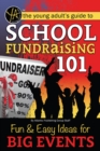 Image for The young adults guide to ... school fundraising 101: fun &amp; easy ideas for big events