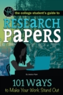 Image for The college student&#39;s guide to research papers: 101 ways to make your work stand out