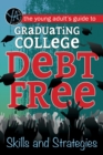Image for The young adult&#39;s guide to graduating college debt-free: skills and strategies
