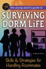 Image for The young adult&#39;s guide to surviving dorm life: skills &amp; strategies for handling roommates