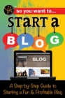 Image for So you want to start a blog: a step-by-step guide to starting a fun &amp; profitable blog