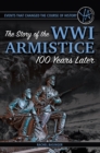 Image for Events That Changed the Course of History the Story of the Wwi Armistice 100 Years Later