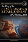 Image for Story of the Grand Canyon&#39;s Establishment 100 Years Later.