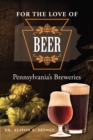 Image for For the love of beer: Pennsylvania&#39;s breweries