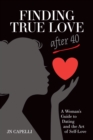 Image for Finding true love after 40: a woman&#39;s guide to dating and the art of self love
