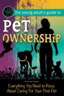 Image for The young adult&#39;s guide to pet ownership: everything you need to know about raising your first pet