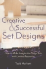 Image for Creative and Successful Set Designs: How to Make Imaginative Sets with Limited Resources.