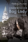 Image for Undercover Bag Lady: An Expose of Christian Attitudes Toward the Homeless