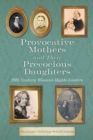 Image for Provocative Mothers and Their Precocious Daughters : 19th Century Women&#39;s Rights Leaders
