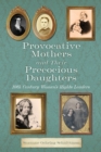 Image for Provocative pioneer mothers and their precocious daughters: women&#39;s rights leaders of the nineteenth century