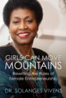 Image for Girls Can Move Mountains: Rewriting the Rules of Female Entrepreneurship